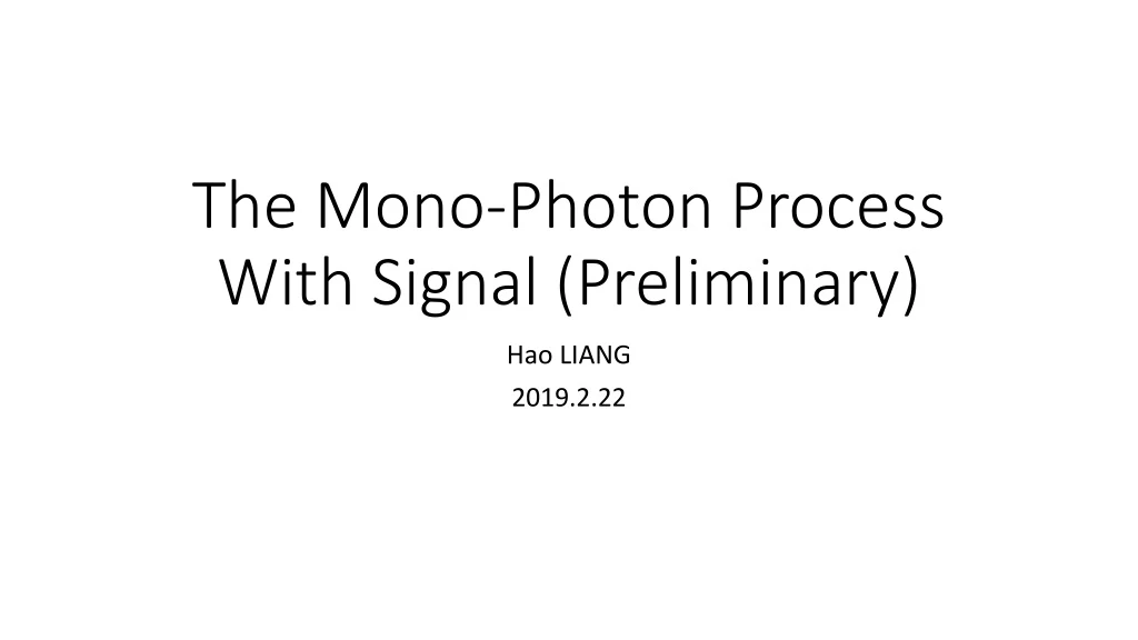 the mono photon process with signal preliminary
