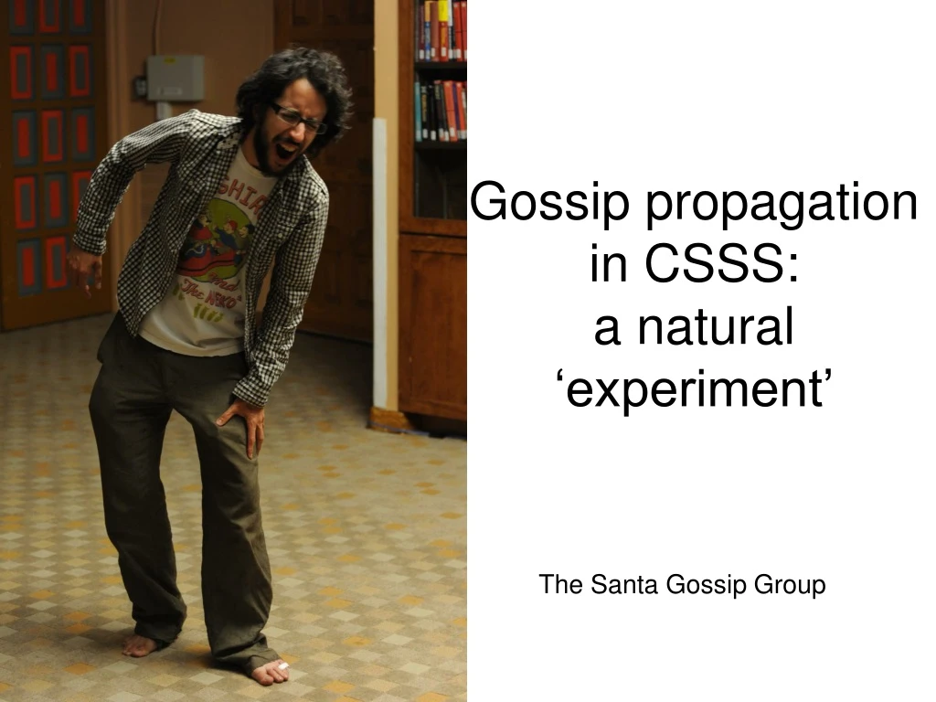 gossip propagation in csss a natural experiment