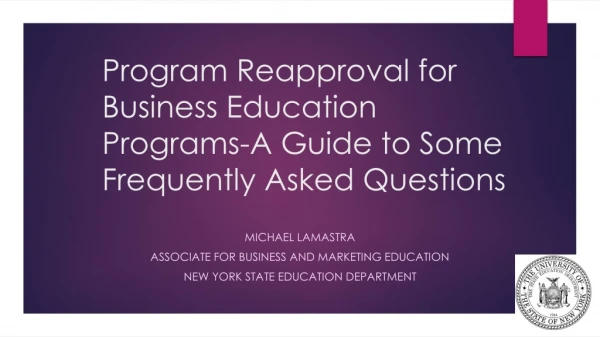 Program Reapproval for Business Education Programs-A Guide to Some Frequently Asked Questions