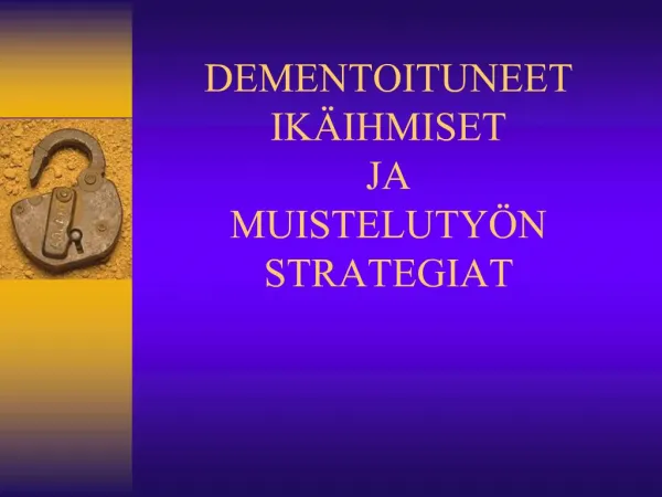 DEMENTOITUNEET IK IHMISET JA MUISTELUTY N STRATEGIAT