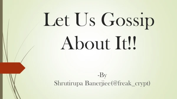 Let Us Gossip About It!!