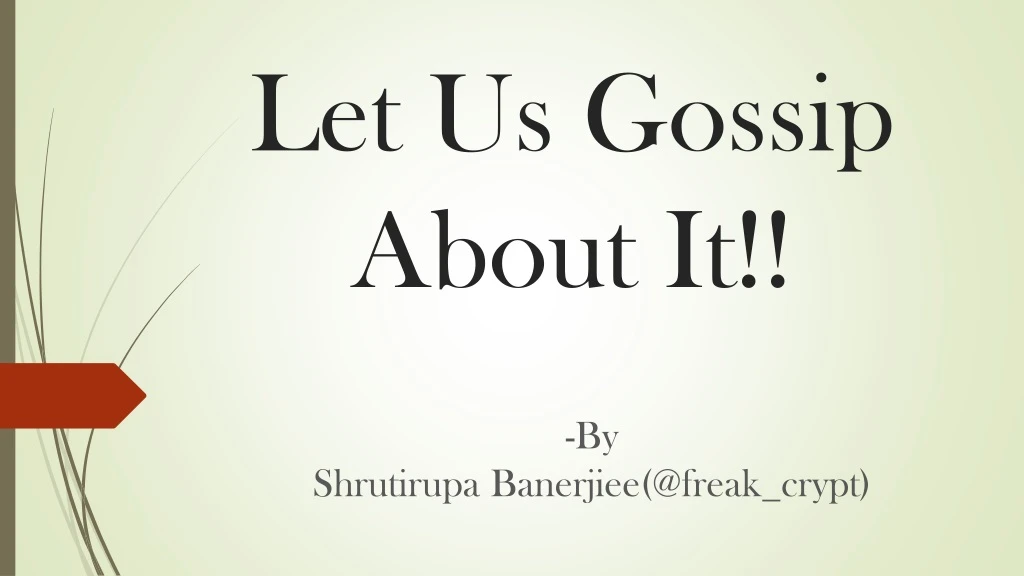 let us gossip about it