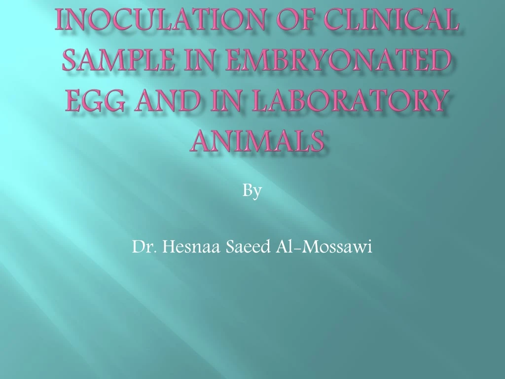 inoculation of clinical sample in embryonated egg and in laboratory animals