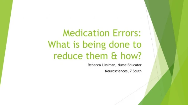Medication Errors: What is being done to reduce them &amp; how?
