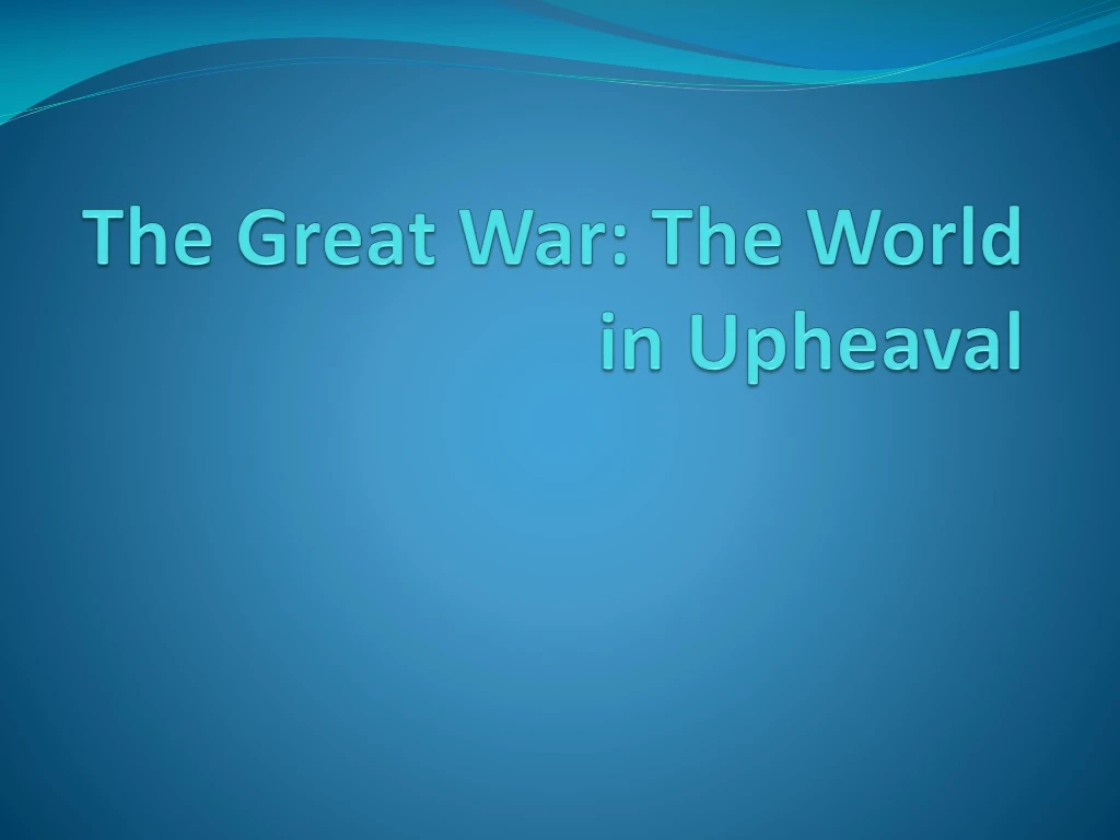 the great war the world in upheaval