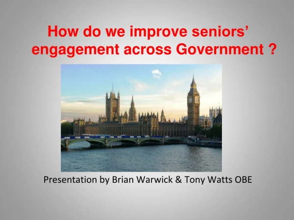 How do we improve seniors’ engagement across Government ?