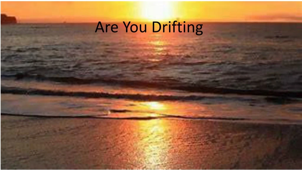 are you drifting