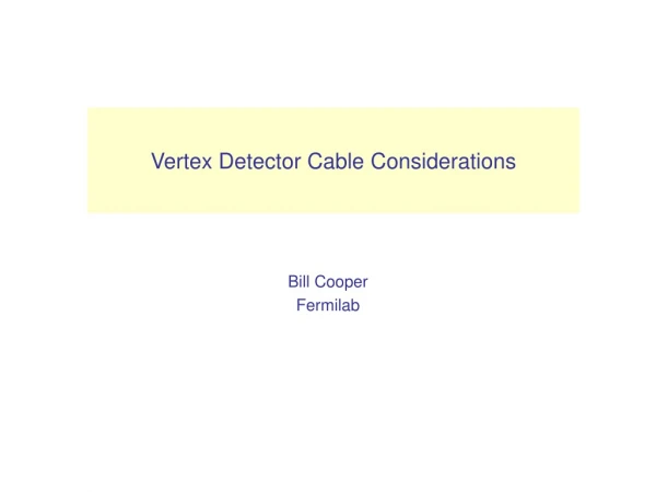 Vertex Detector Cable Considerations