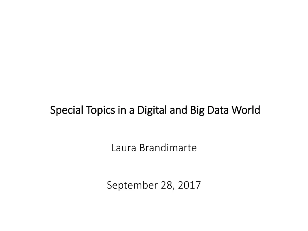 special topics in a digital and big data world laura brandimarte september 28 2017