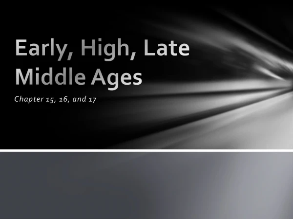 Early, High, Late Middle Ages