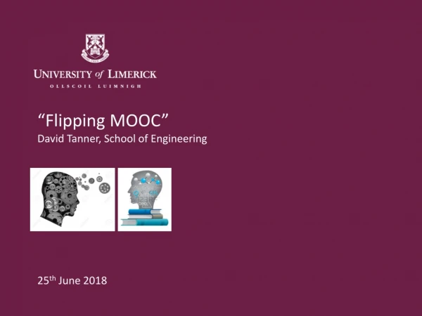 “Flipping MOOC” David Tanner, School of Engineering