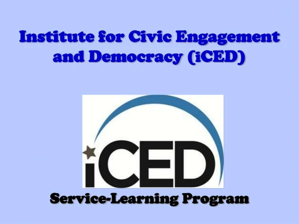 Institute for Civic Engagement and Democracy ( i CED)