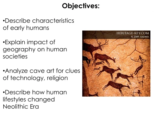 Describe characteristics of early humans Explain impact of geography on human societies