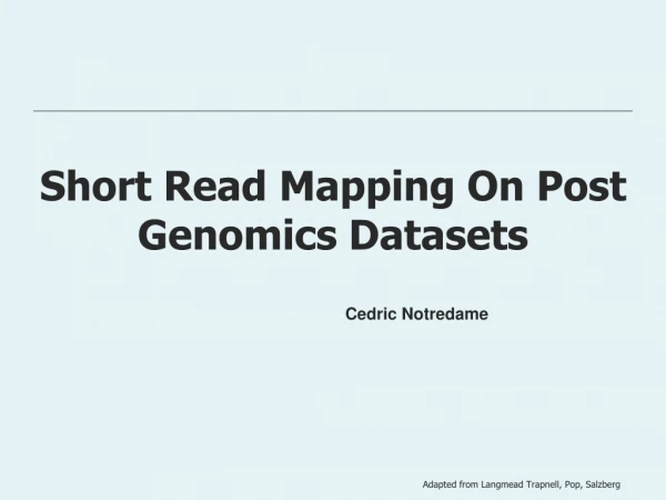 Short Read Mapping On Post Genomics Datasets