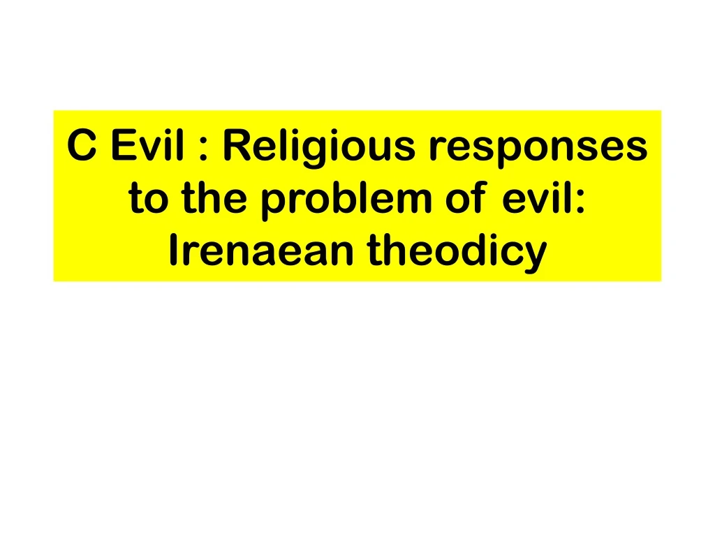 c evil religious responses to the problem of evil irenaean theodicy