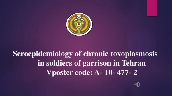Seroepidemiology of chronic toxoplasmosis in soldiers of garrison in Tehran
