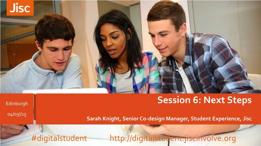 session 6 next steps sarah knight senior co design manager student experience jisc