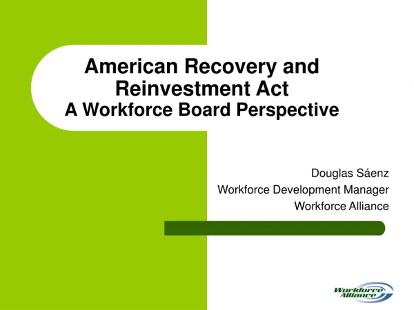 American Recovery and Reinvestment Act A Workforce Board Perspective