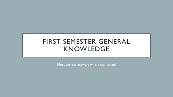 First Semester general knowledge