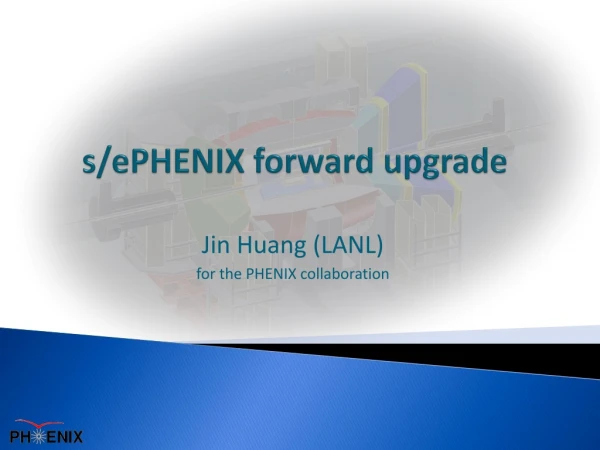 s/ePHENIX forward upgrade