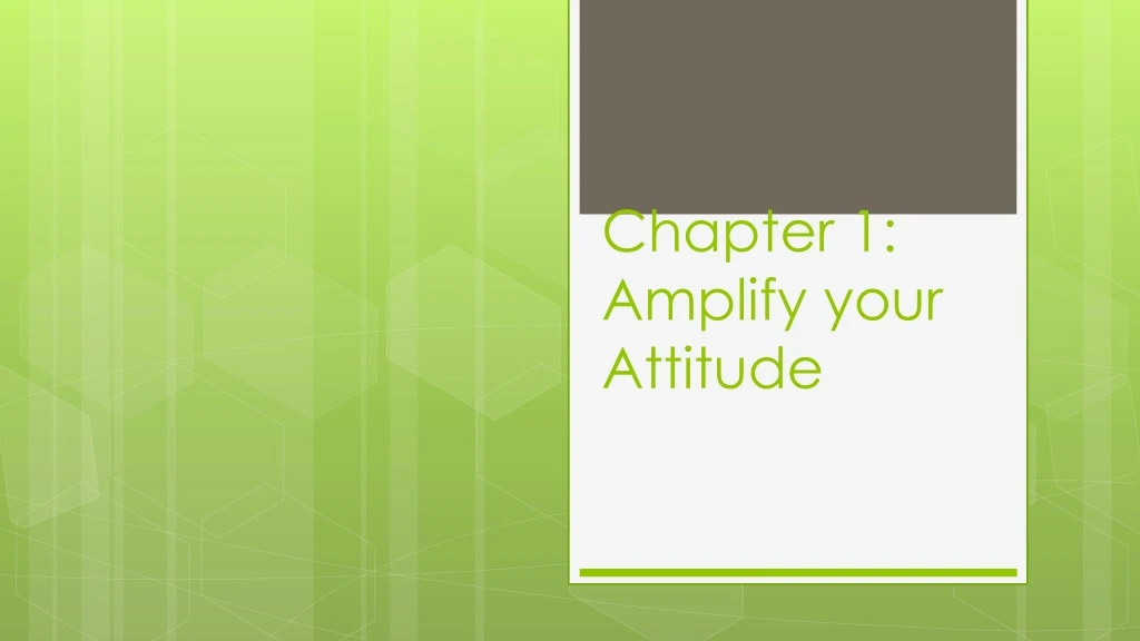 chapter 1 amplify your attitude