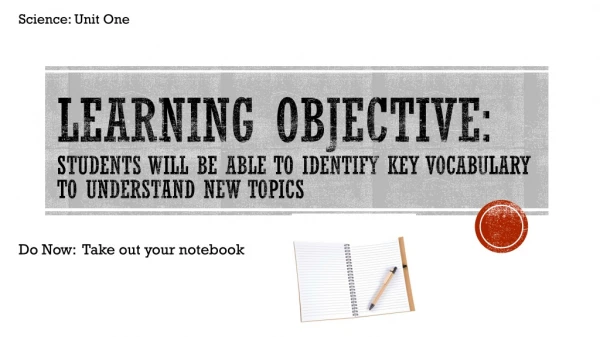 Learning Objective: Students will be able to identify key vocabulary to understand new topics