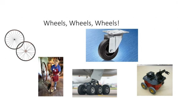Wheels, Wheels, W heels!