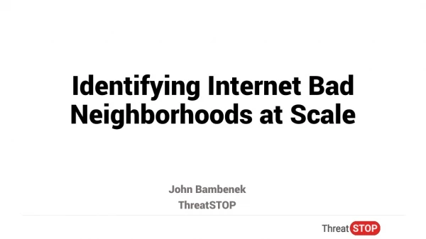 Identifying Internet Bad Neighborhoods at Scale