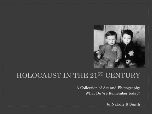 Holocaust in the 21 st Century
