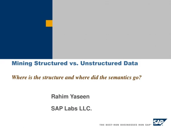Mining Structured vs. Unstructured Data Where is the structure and where did the semantics go?