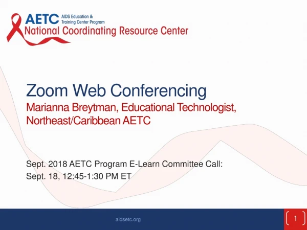 Zoom Web Conferencing Marianna Breytman, Educational Technologist, Northeast/Caribbean AETC
