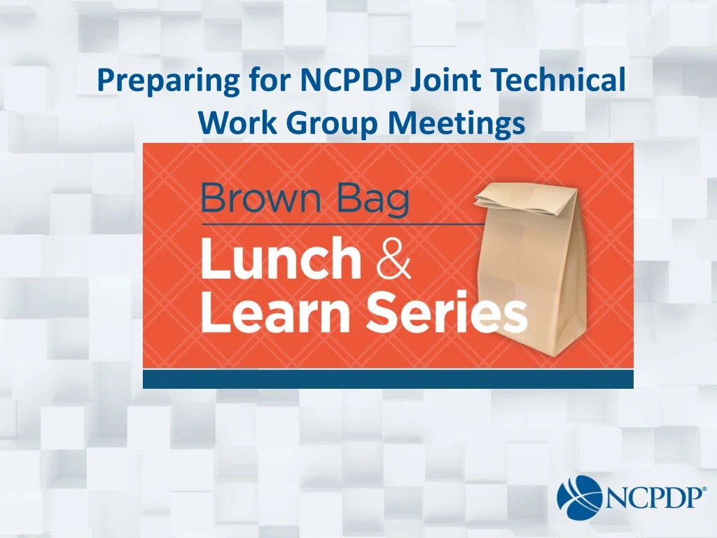 preparing for ncpdp joint technical work group meetings