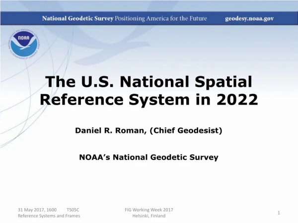 The U.S. National Spatial Reference System in 2022 Daniel R. Roman, (Chief Geodesist)