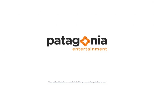 Private and Confidential Content included in the NDA agreement of Patagonia Entertainment