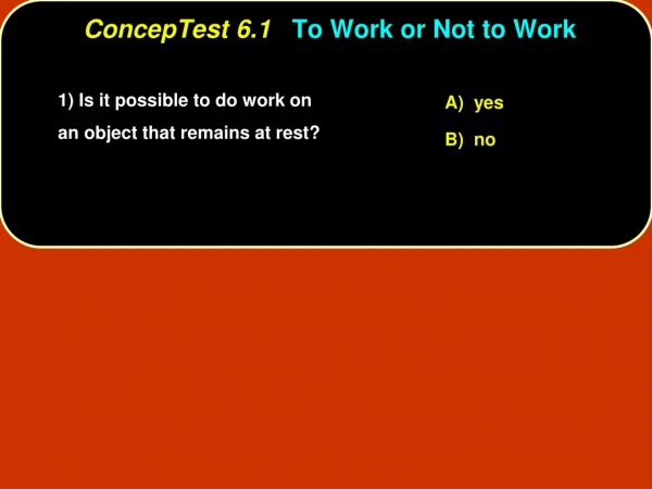 ConcepTest 6.1 To Work or Not to Work