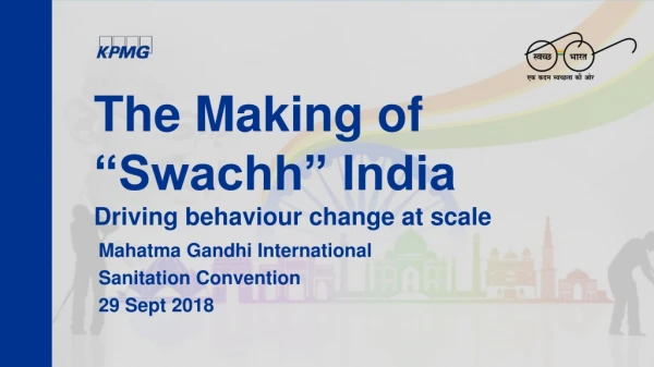 The Making of “Swachh” India Driving behaviour change at scale