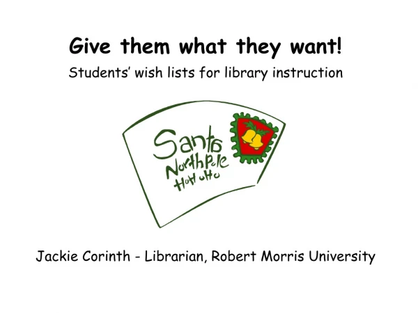 Give them what they want! Students’ wish lists for library instruction