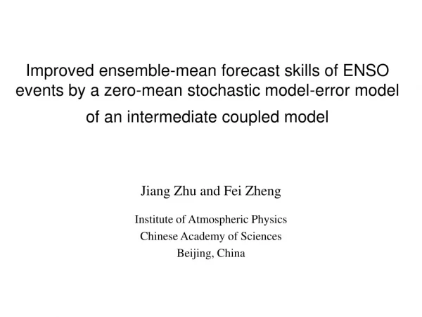 Jiang Zhu and Fei Zheng Institute of Atmospheric Physics Chinese Academy of Sciences