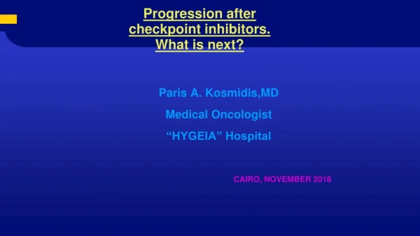 Progression after checkpoint inhibitors. What is next?