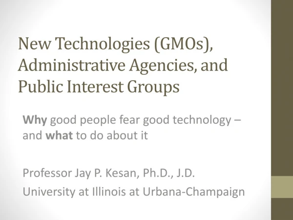 New Technologies (GMOs), Administrative Agencies, and Public Interest Groups