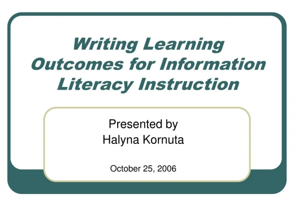 Writing Learning Outcomes for Information Literacy Instruction
