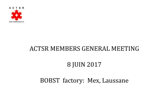 ACTSR MEMBERS GENERAL MEETING 8 JUIN 2017 BOBST factory : Mex , Laussane