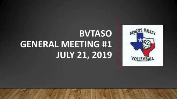 BVTASO GeneraL Meeting #1 JULY 21, 2019