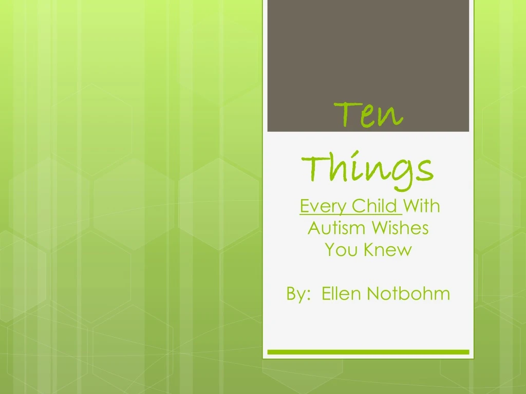 ten things every child with autism wishes you knew by ellen notbohm