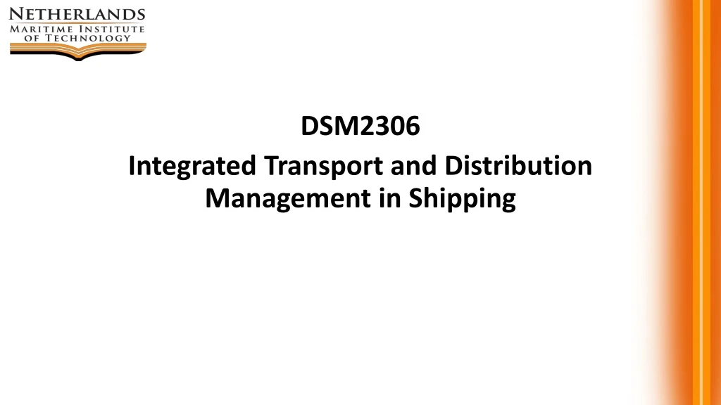dsm2306 integrated transport and distribution