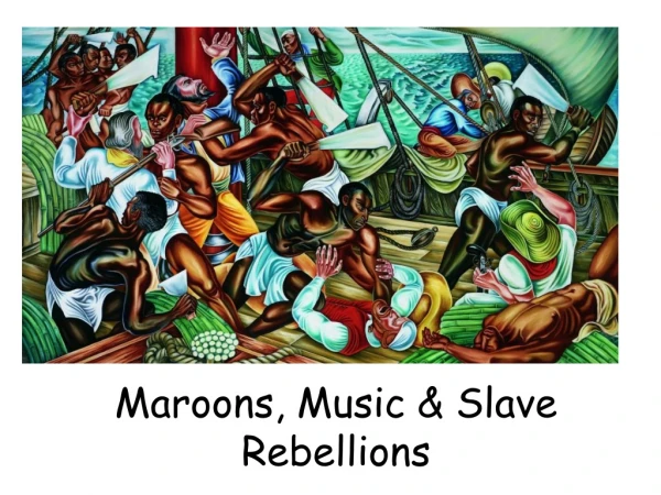 Maroons, Music &amp; Slave Rebellions