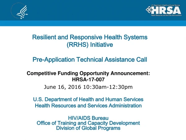 Competitive Funding Opportunity Announcement: HRSA-17-007 June 16, 2016 10:30am-12:30pm