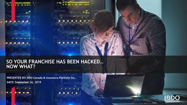 SO YOUR Franchise HAS BEEN HACKED… NOW WHAT?