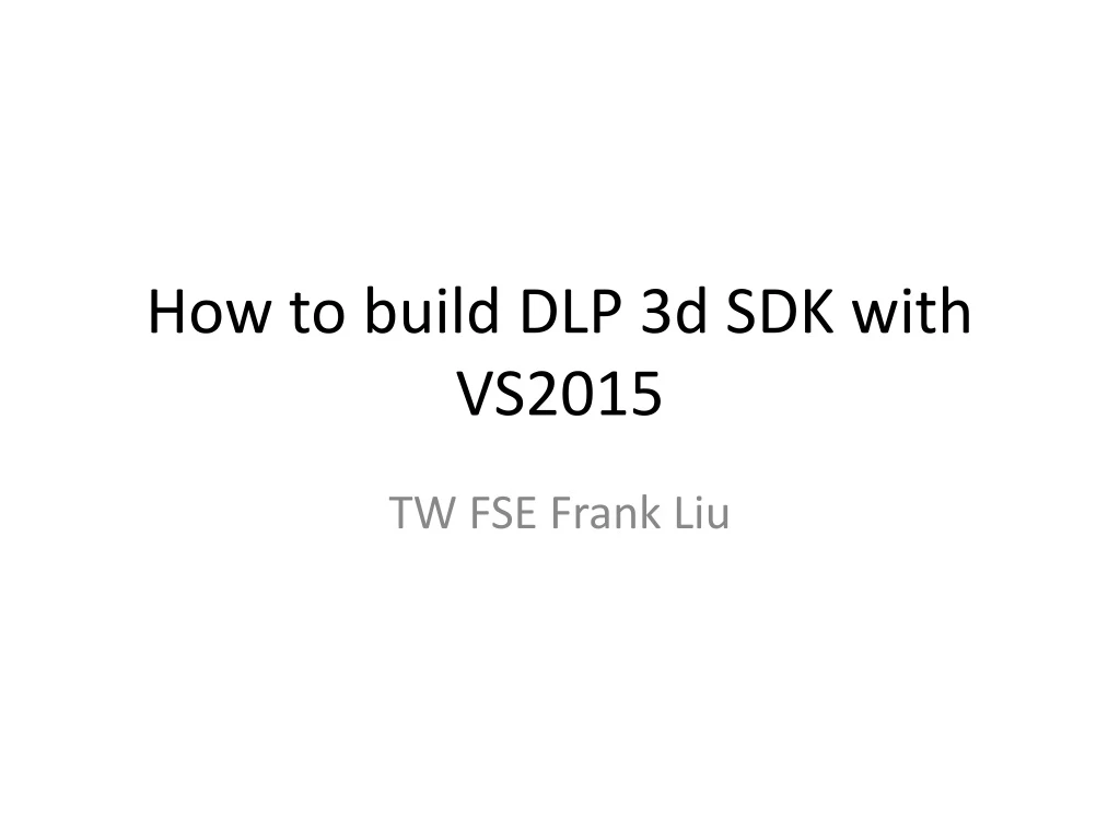 how to build dlp 3d sdk with vs2015