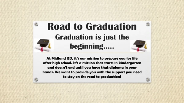 Road to Graduation Graduation is just the beginning…..